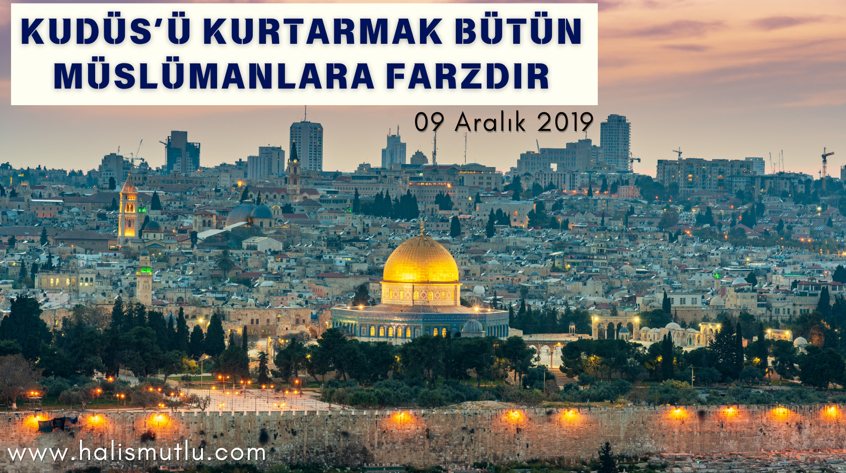 Kudüs’ü Kurtarmak Bütün Müslümanlara Farzdır