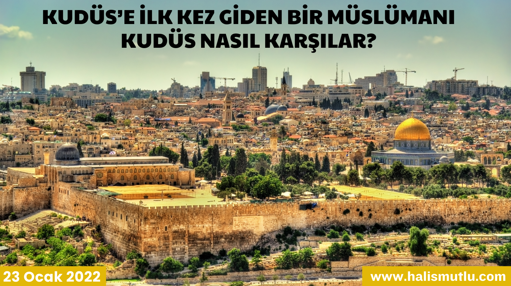 Kudüs’e İlk Kez Giden Bir Müslümanı Kudüs Nasıl Karşılar