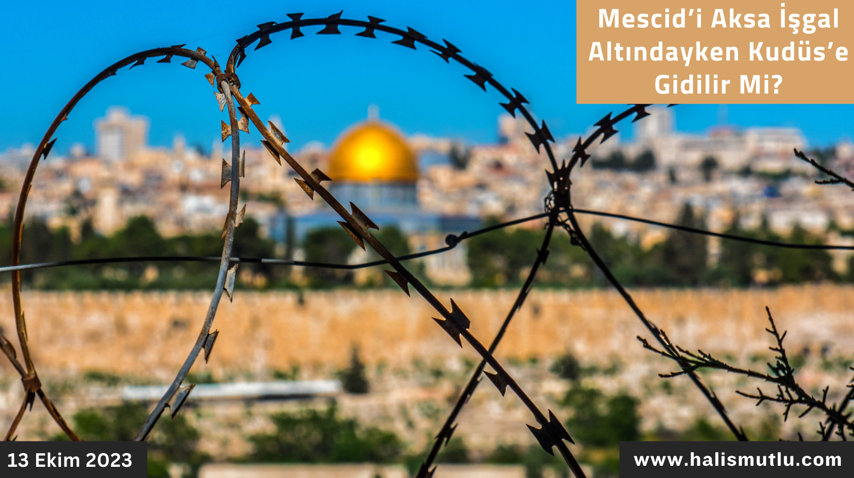 Mescid’i Aksa İşgal Altındayken Kudüs’e Gidilir Mi