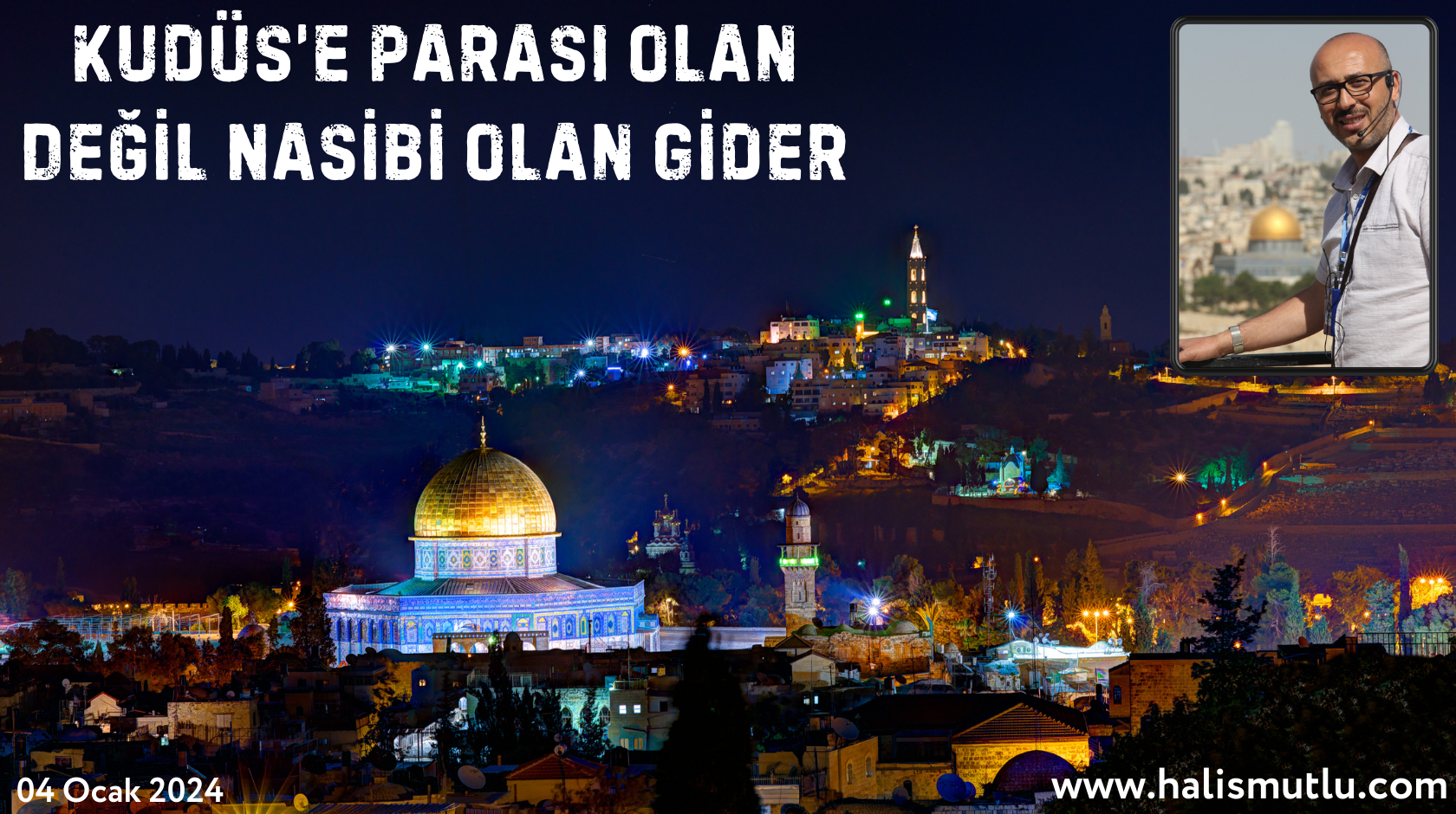 Kudüs’e Parası Olan Değil Nasibi Olan Gider