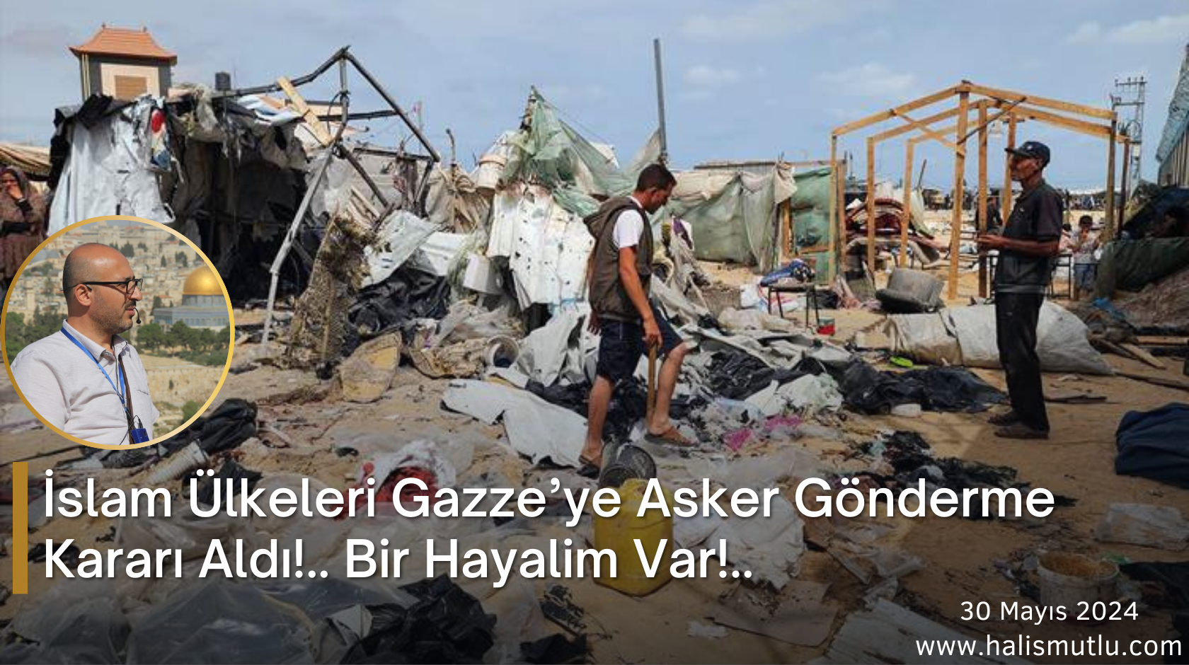 İslam Ülkeleri Gazze’ye Asker Gönderme Kararı Aldı Bir Hayalim Var