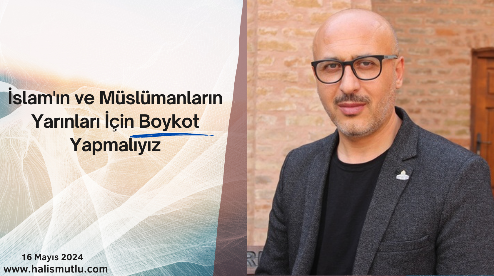 Yazar Mutlu İslam’ın ve Müslümanların Yarınları İçin Boykot Yapmalıyız