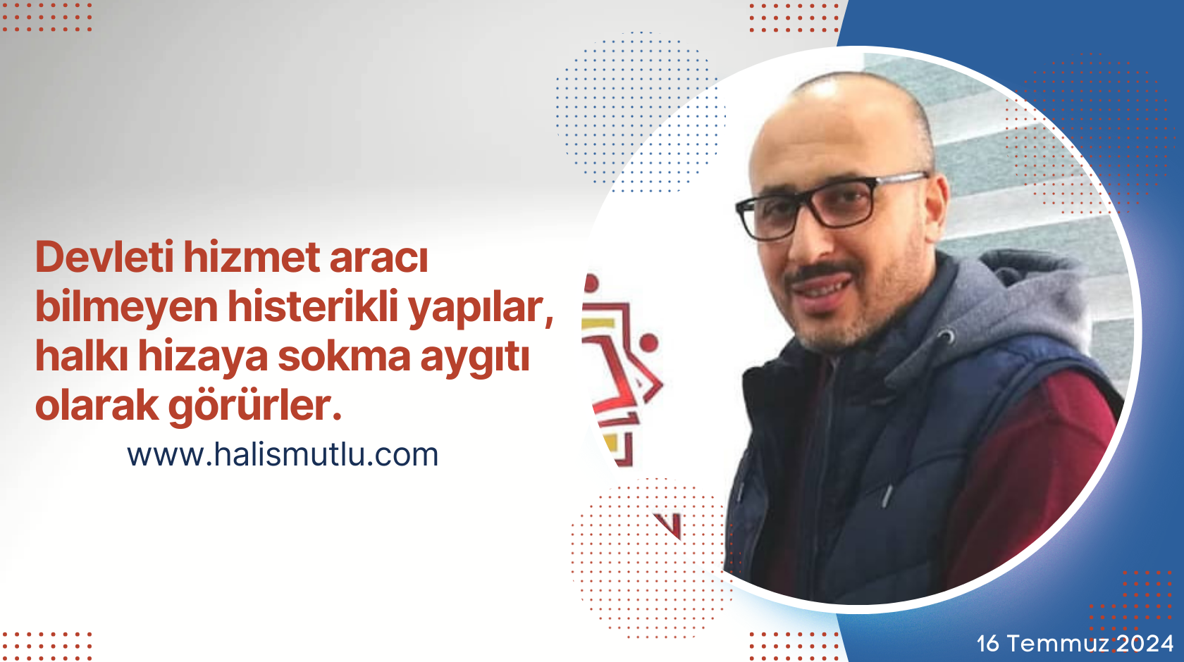 Devleti Hizmet Aracı Bilmeyen Histerikli Yapılar