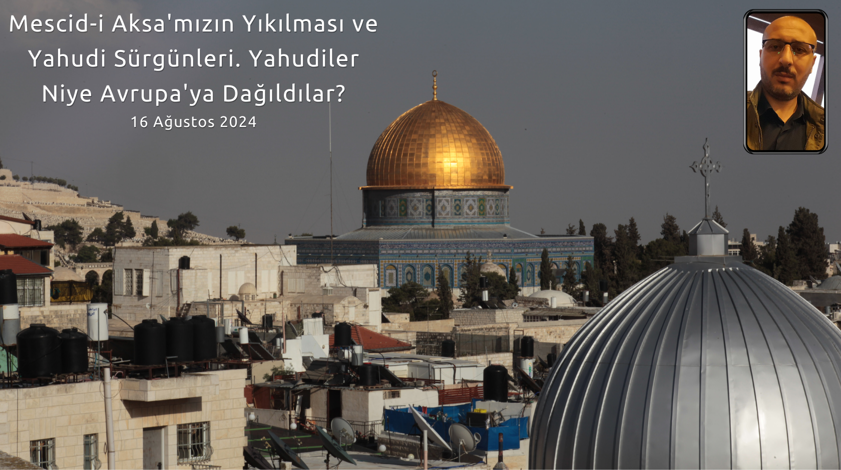 Mescid-i Aksa’mızın Yıkılması ve Yahudi Sürgünleri